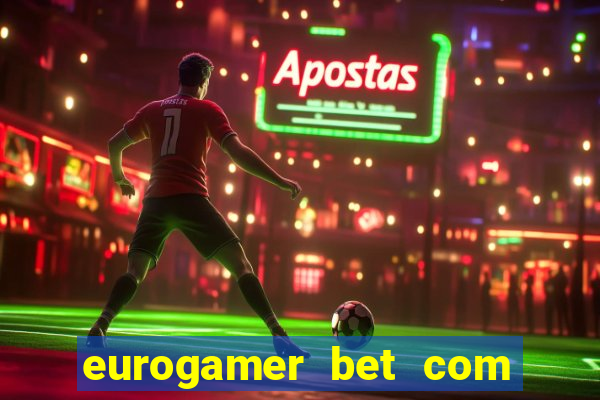 eurogamer bet com paga mesmo